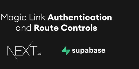 Magic Link Authentication and Route Controls with Supabase and Next.js