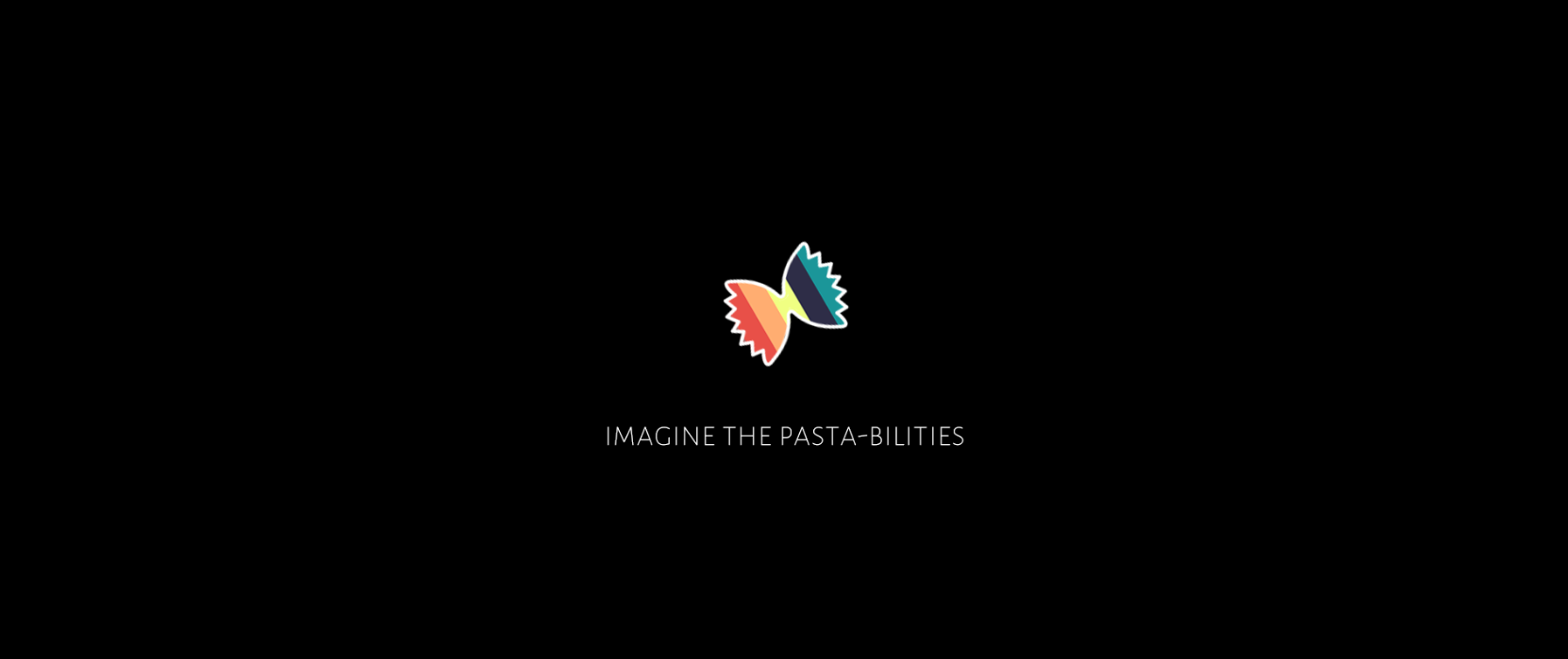 Loading screen of Farfalle OS; a multicoloured piece of pasta on a black background and text below it reading 'Imagine the Pasta-bilities'