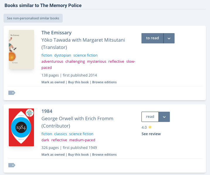 A screenshot of the "similar books" page for Yoko Ogawa's The Memory Police. Underneath the hearder is a button that reads "See non-personalised similar books". Then there are two book panes. One for Yoko Tawada's The Emissary and another for George Orwell's 1984.