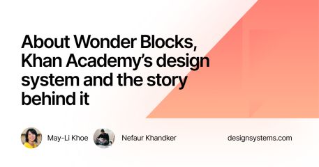 Wonder Blocks: on the creation of Khan Academy’s Design System