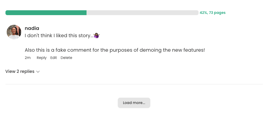 Screenshot of a buddy read comment on StoryGraph. The comment reads: "I don't think I liked this story...🤷🏾‍♀️  Also this is a fake comment for the purposes of demoing the new features!" Underneath the comment in small, grey text reads: "View 2 replies" with a down chevron. Underneath the comment is a grey button labelled: "Load more...".