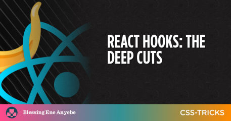 React Hooks: The Deep Cuts | CSS-Tricks