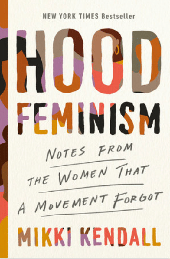 cover of book titled Hood Feminism: Notes from the Women that a movement forgot by Mikki Kendall