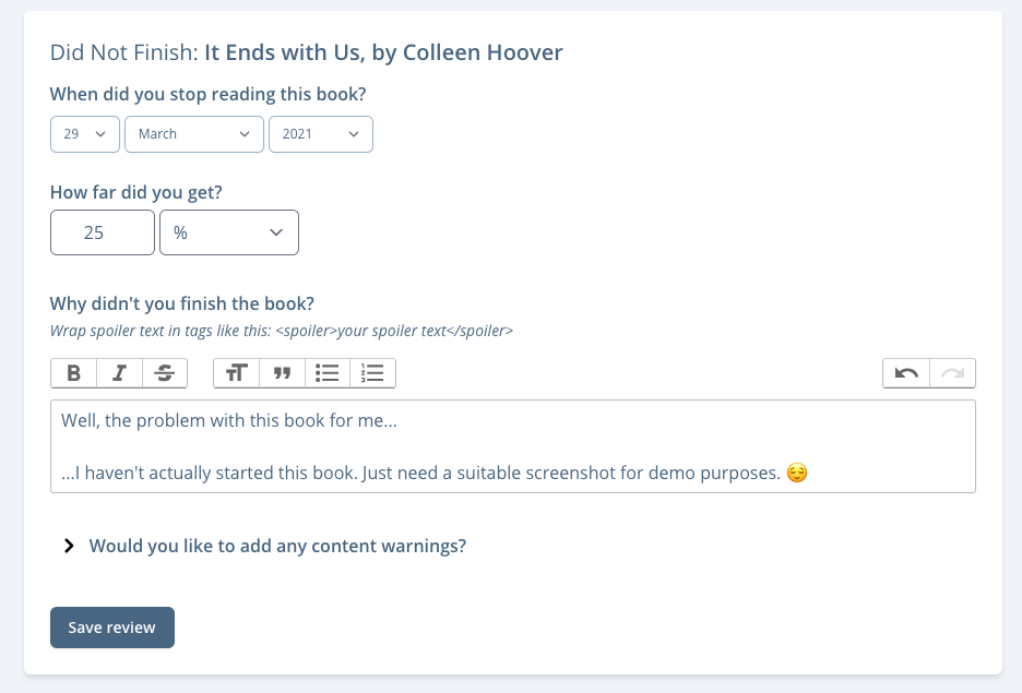 A screenshot of A "Did Not Finish" update page on The StoryGraph. There are fields to input the date. This is currently set to 29 March 2021. There are also fields to mark how far you got in the book. This is currently filled with '25 %'. And then there's a "Why didn't you finish the book?" label. Underneath is a text editor.
