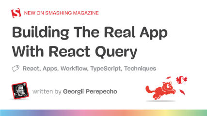 Building The Real App With React Query — Smashing Magazine