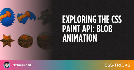 Exploring the CSS Paint API: Blob Animation
