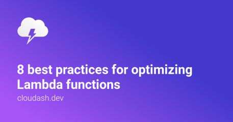 8 best practices for optimizing Lambda functions — Cloudash Blog