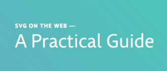 A Practical Guide to SVGs on the web