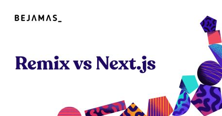 Remix vs Next.js