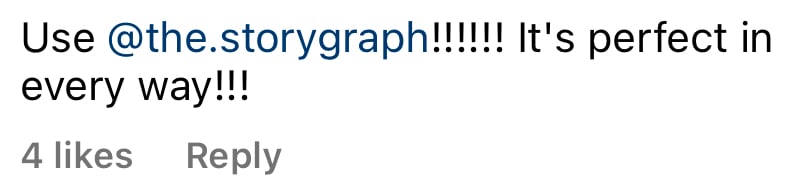 Instagram comment reading: Use @the.storygraph!!!!! It's perfect in every way!!