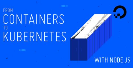 From Containers to Kubernetes with Node.js eBook | DigitalOcean