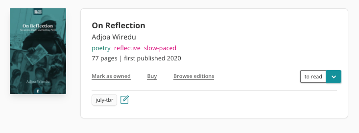 Screenshot of the book pane for On Reflection on The StoryGraph. The cover mainly teal cover is to the left, with a dark, blurry image of a woman. The pane on the right shows the book has been tagged with 'poetry', 'reflective' and 'slow-paced'. It has 77 pages, and was published in 2020. I've marked it as 'to-read'.