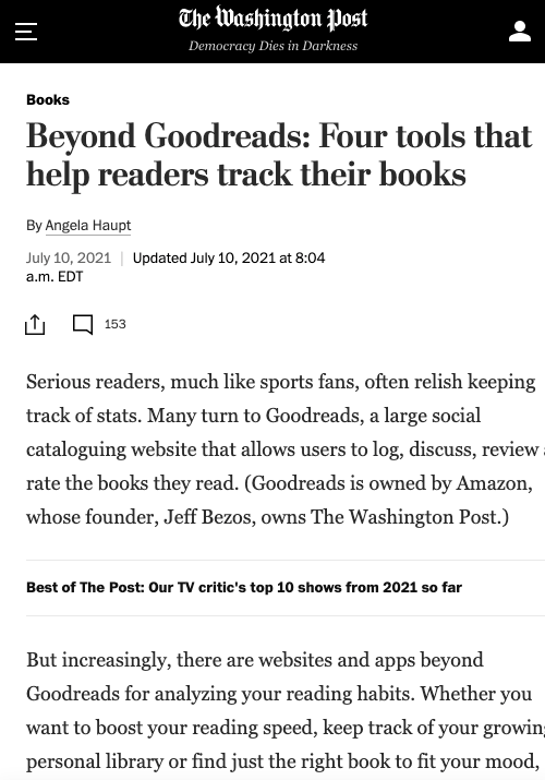 Screenshot of the mobile view of a recently-published article in The Washington Post. The title reads "Beyond Goodreads: Four tools that help readers track their books" and the article is by Angela Haupt. It was published on July 10 2021. The first two paragraphs of the article are shown, with the last line in the screenshot reading: "...or find just the right book to fit your mood".