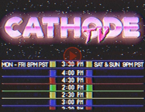 CathodeTV [click to watch]