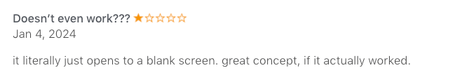 1 star review which reads: it literally just opens to a blank screen. great concept if it actually worked".