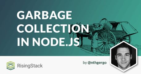 Node.js Garbage Collection Explained - RisingStack Engineering