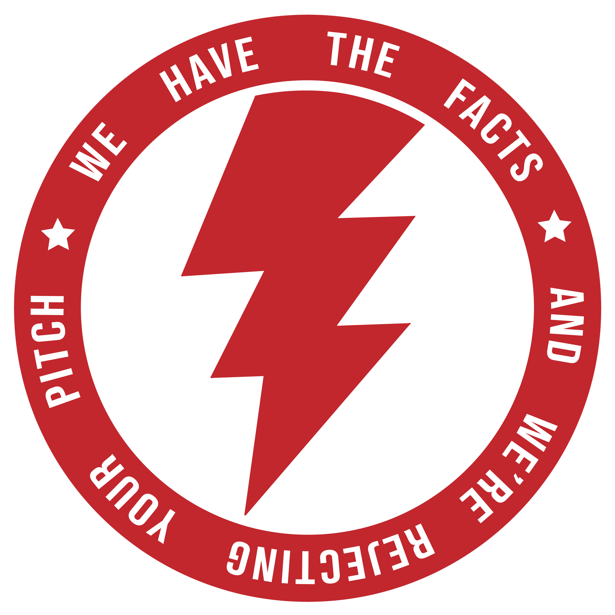 We Have the Facts And We're Rejecting Your Pitch logo