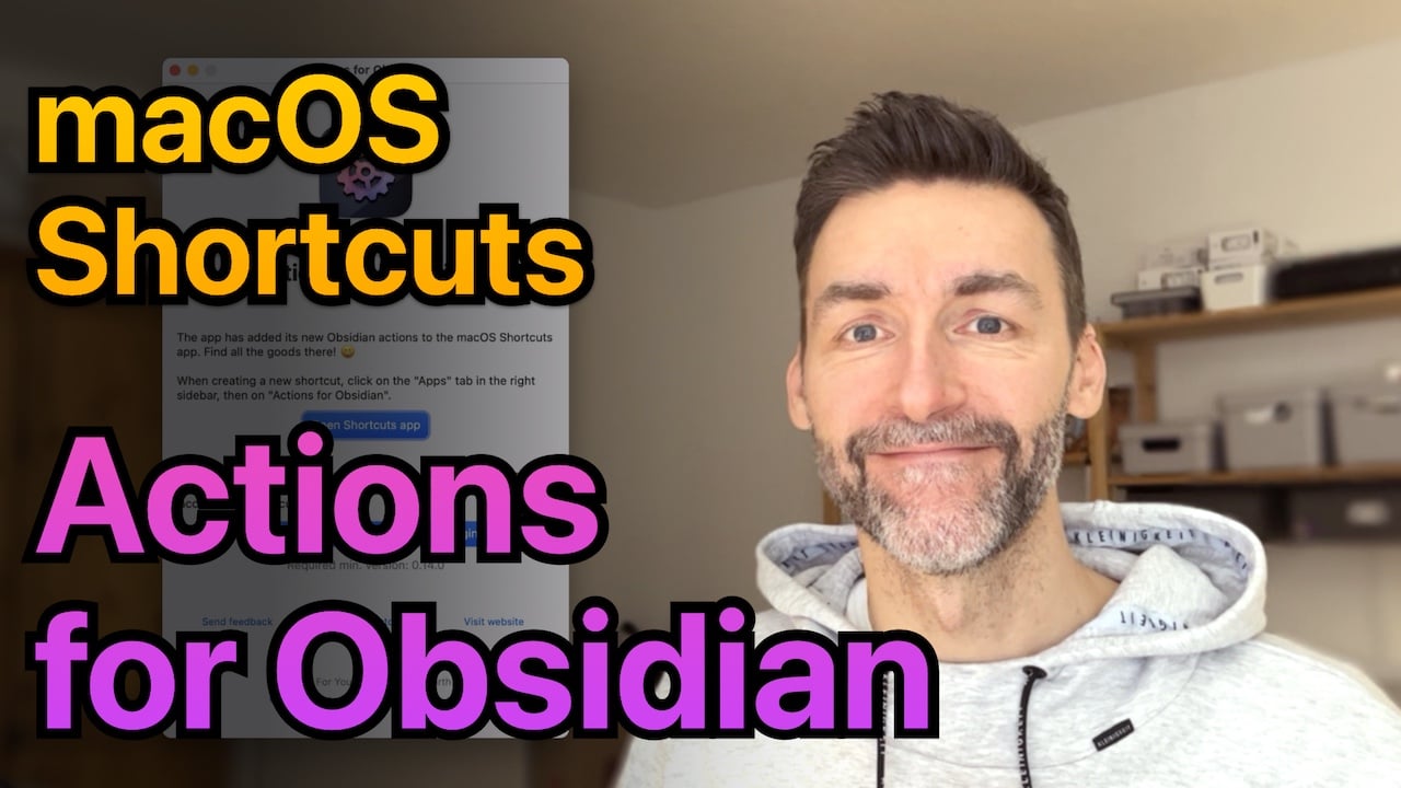 Youtube thumbnail: me grinning into the camera, next to the headline "macOS Shortcuts: Actions for Obsidian"
