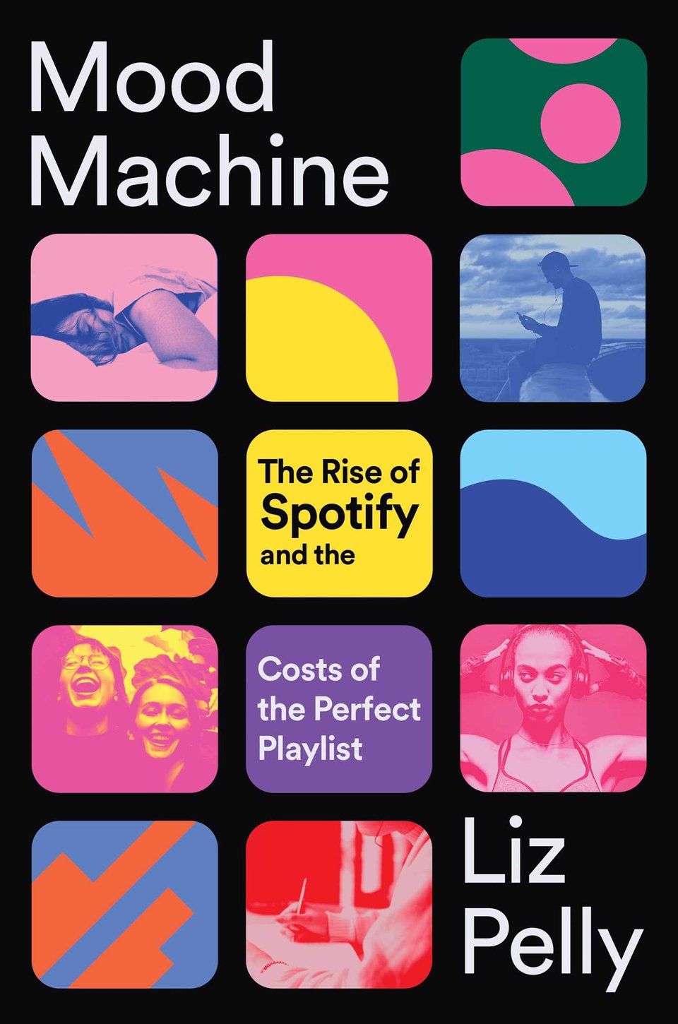 Cover of "Mood Machine" by Liz Pelly shows several colorful rounded squares with photos and abstract images alongside the book title.