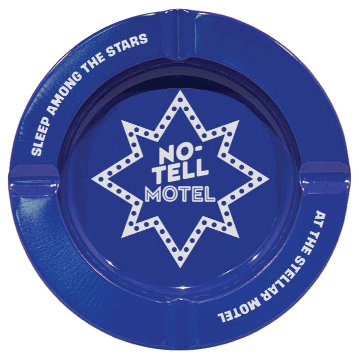 A blue "dice tray" that is very much an ashtray. The No-Tell Motel starburst logo is in the middle, and around the edges it says "Sleep among the stars at the Stellar Motel."