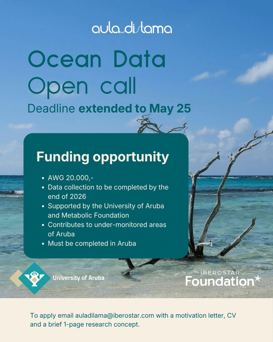The Metabolic foundation and the University of Aruba present an Open Call on Ocean Data, with a deadline of 25 May. The funding opportunity consists of AWG 20.000, for data collection that has to be completed by the end of 2026. The project must be completed in Aruba and contribute to under-monitored areas of Aruba. To apply email auladilama@iberostar.com with a motivation letter, CV and a brief 1-page research concept.