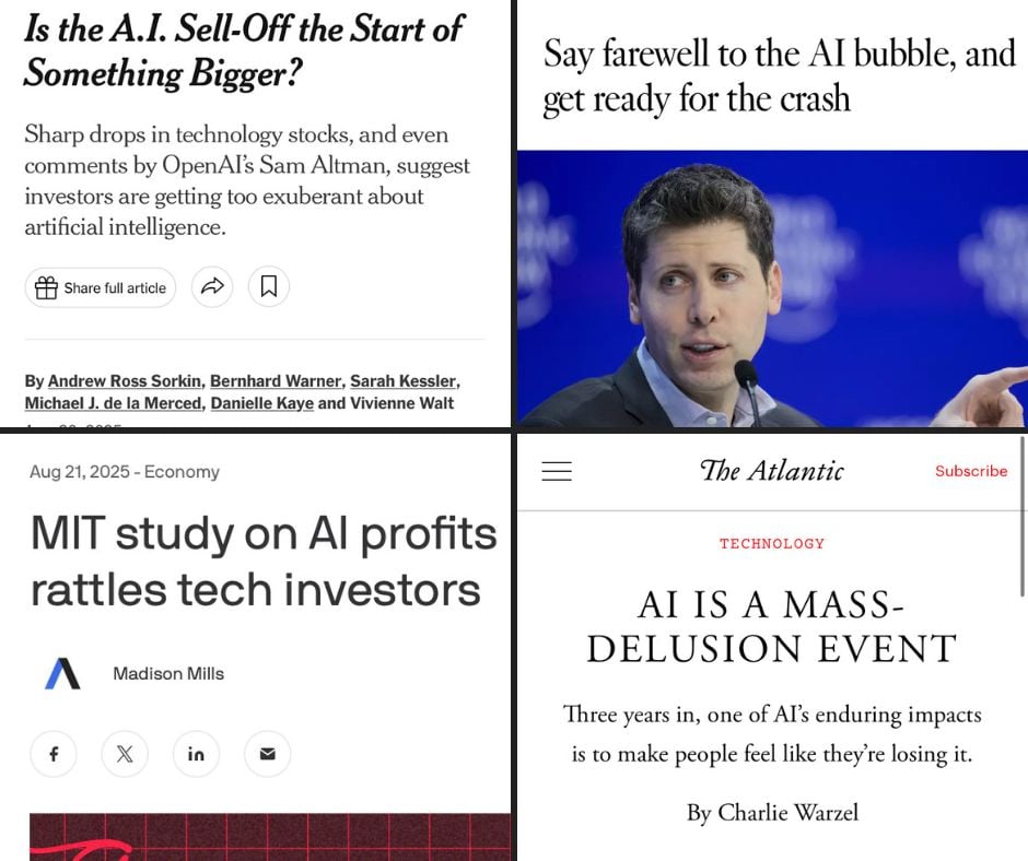 Four images of headlines. The first, from the New York Times, reads: Is The A.I Sell-Off the Start of Something Bigger? The second is an opinion piece from the Los Angeles Times and reads: "Say farewell to the AI bubble, and get ready for the crash," above a picture of OpenAI's Sam Altman against a royal blue background. Then there's a headline from Axios that reads: "MIT study on AI profited rattles tech investors." Finally, there's a headline from The Atlantic that reads: "AI is a Mass Delusion Event."