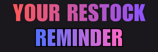 Image says Your Restock Reminder