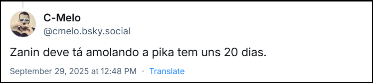 Post de ‪C-Melo ‪ (@cmelo.bsky.social) em resposta ao post do Camarote da República com o texto: Zanin deve tá amolando a pika tem uns 20 dias.