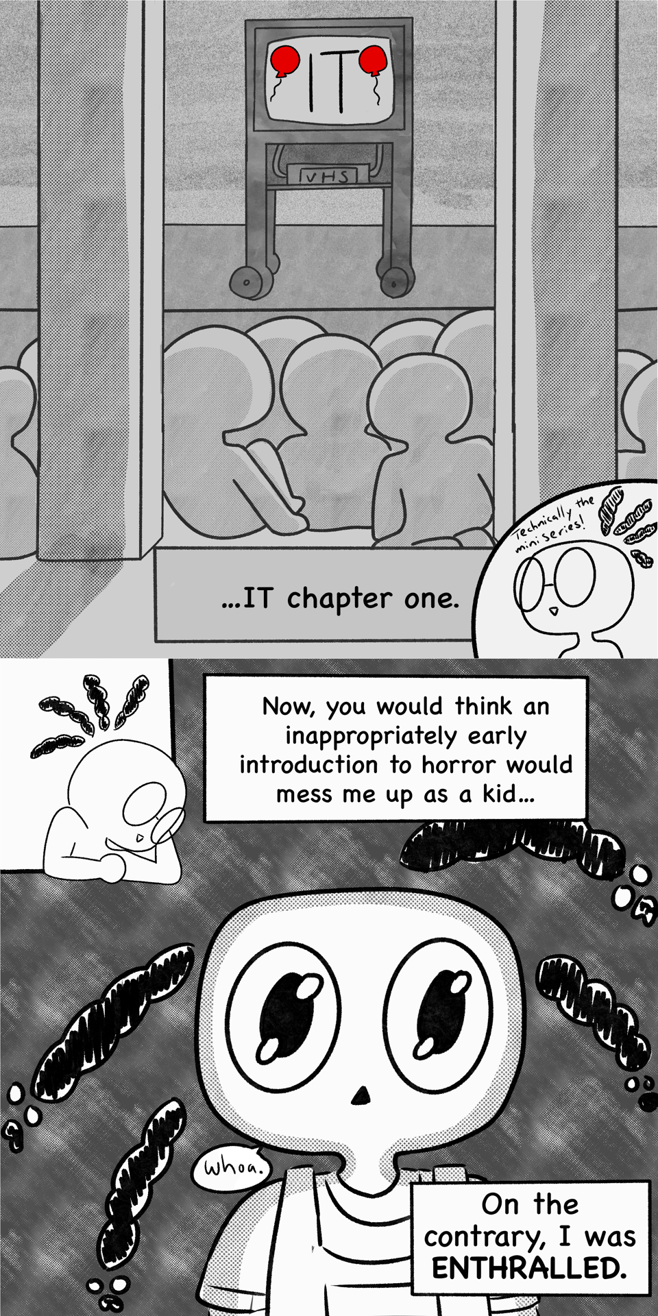 The scene suddenly darkens and the TV lights up with IT: Chapter 1, the miniseries. Young Vincent is unexpectedly loving it. The narration reads "Now you would think an inappropriately early introduction to horror would mess me up as a kid. On the contrary, I was ENTHRALLED."