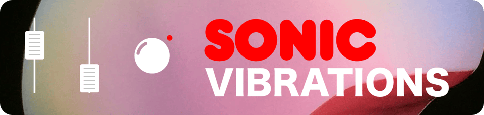 sonic vibrations