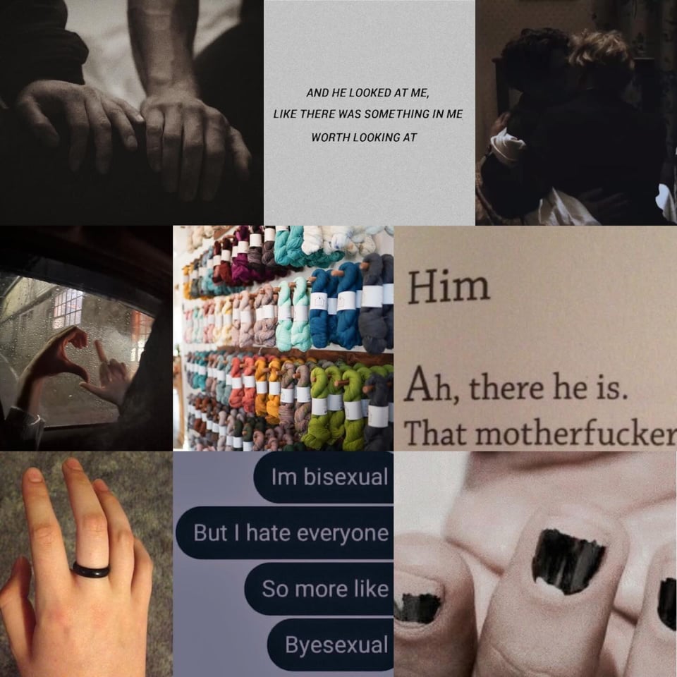 A mood board for Wound Up. From left to right:
Top row: closeup of two men’s arms and hands which are clasped; a quote reading AND HE LOOKED AT ME, LIKE THERE WAS SOMETHING IN ME WORTH LOOKING AT; a dark haired man and a light haired man embracing.
Middle row: two people holding their hands up to a fogged up rainy car window. One is forming half a heart. The other is raising a middle finger. A peg board in a local yarn store showcasing skeins of yarn. A quote that says “him. Ah, there he is. That motherfucker.”
Bottom row: a white hand with a plain black asexual ring on the middle finger. A text message conversation that reads “I’m bisexual but I hate everybody. So more like. Byesexual.” A white hand featuring chipped black nail polish."