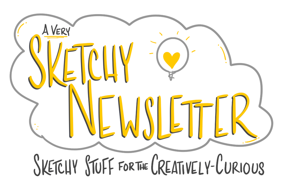 A very sketchy newsletter. Sketchy stuff for the creatively curious. 