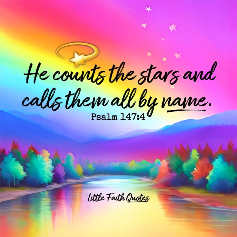 He counts the stars and calls them all by name. ~Psalm 147:4. A rainbow sky soars over misty blue mountains. A fall colored forest surrounds a beautiful and peaceful lake. Image By: @Little Faith Quotes.