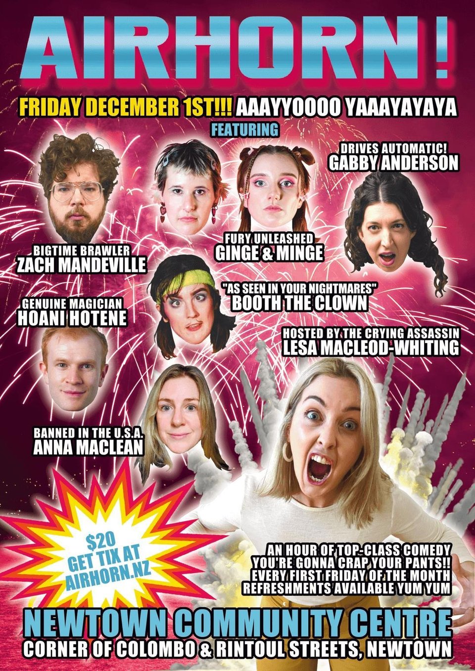 Show poster, Lesa is screaming with her hands outstretched like Wolverine. Floating faces of the other performers dance around her.: bigtime brawler zach mandeville, fury unleashed ginge and minge, drives automatic! gabby anderson, genuine magician hoani hotene, "as seen in your nightmares" booth the clown, "banned in the usa" anna maclean and "the crying assassin" lesa macleod. Bright block letters give the time and place, newtown community center, 8pm corner of colombo and rintoul streets. awooga and stars and fireworks fill out the rest of the space.