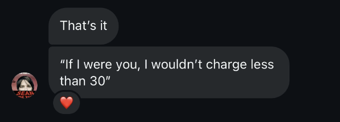 A screenshot of a DM from director Sean Baker reading, "That's it—"If I were you, I wouldn't charge less than 30""