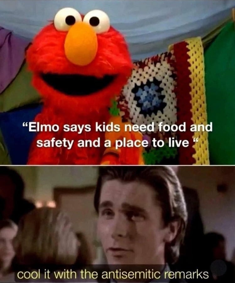 First panel is Elmo sitting on a couch with a hand-crocheted blanket. Overlaid text reads "Elmo says kids need food and safety and a place to live." Second panel is Patrick Bateman from American Psycho, looking smug, saying: "Cool it with the antisemitic remarks."