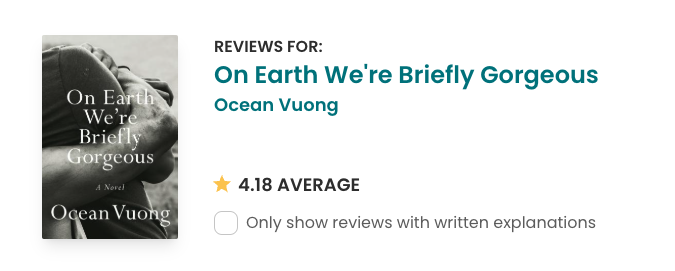 Top of the new reviews page showing a book cover top left and top right, a heading reading "Reviews for" and then the book title and author. Aligned along the bottom of the cover is a star icon with the text "4.18 Average" and a checkbox stating "Only show reviews with written explanations".