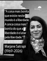 Foto de Marjane Satrapi e o texto:

"A coisa mais bonita que existe neste mundo é a liberdade. A única coisa mais bonita do que a liberdade é lutar pela liberdade"

Marjane Satrapi (1969 - 2026)