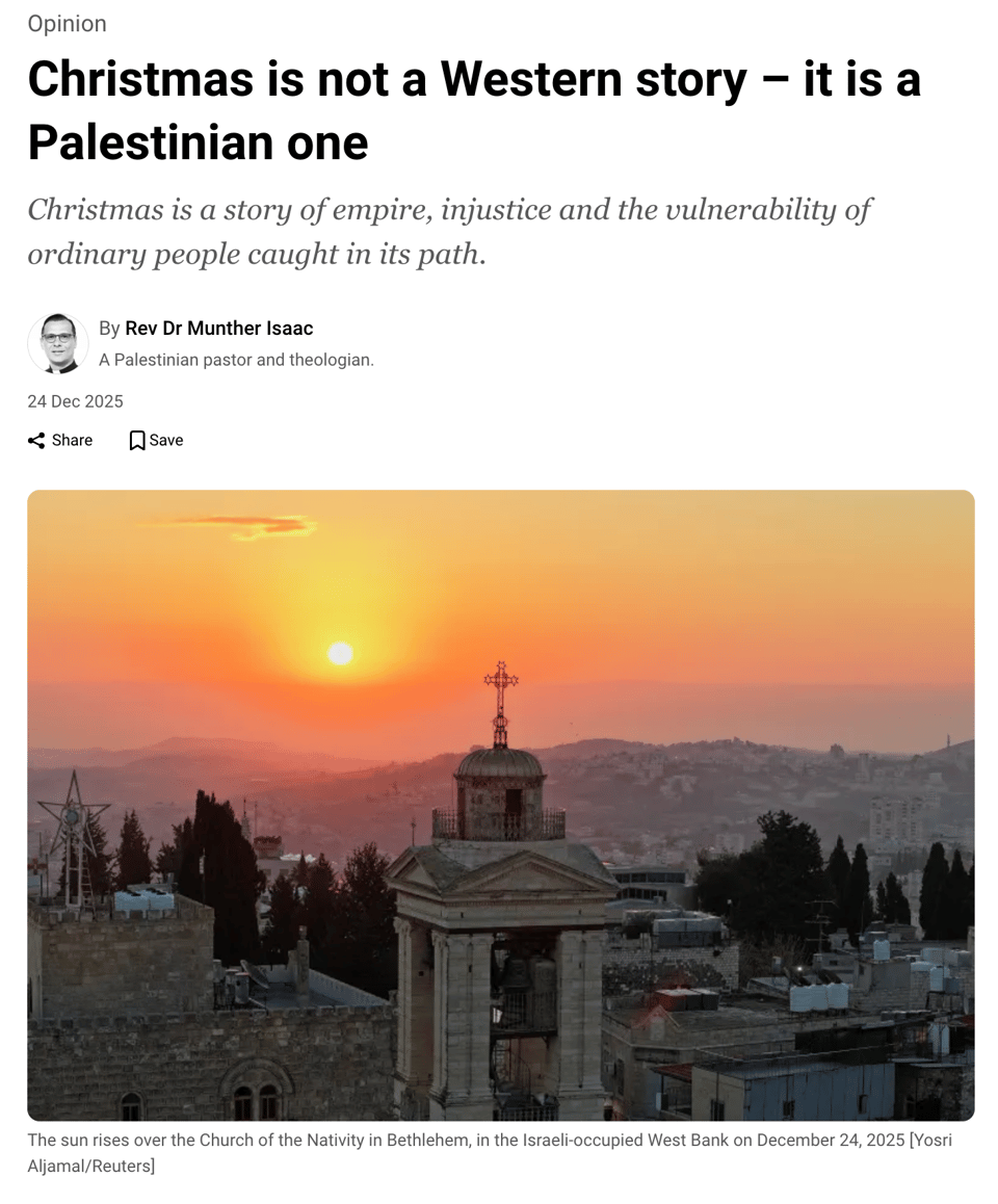 A photo of the sun rising over the Church of the Nativity in Bethlehem in the Israeli-occupied West Bank on December 24, 2025, photo credit: Yosri Aljama/Reuters. The heading: Christmas is not a Western story - it's a Palestinian one