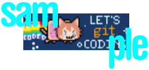A small rectangular pixel-art badge covered on the top left and bottom right corners by bright blue letters that say SAMPLE. The badge itself features pixel art of Git the gijinka character as Nyan Cat. Text along the bottom of the Nyan Cat rainbow says “Coded,” so the viewer can infer the top of the rainbow probably reads “Fujo.” The words “Let’s Git Coding” are on the right of the badge, partially obscured by the bright blue SAMPLE text.<br/>