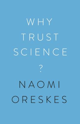 Cover image of a book called why trust science? by naomi oreskes. pale blue with white and black lettering