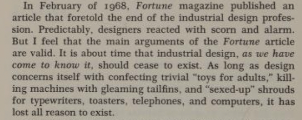 In February of 1968, Fortune magazine published an article that foretold the end of the industrial design profession.
