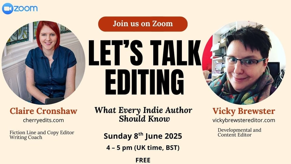 Graphic with a picture of Cherry on the left and Vicky on the right. Text reads: Join us on Zoom. Let's Talk Editing: What every indie author should know. Sunday 8th June 2025, 4-5pm (UK time, BST) - FREE