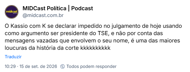 Post de MIDCast Política | Podcast (@midcast.com.br): O Kassio com K se declarar impedido no julgamento de hoje usando como argumento ser presidente do TSE, e não por conta das mensagens vazadas que envolvem o seu nome, é uma das maiores loucuras da história da corte kkkkkkkkkk