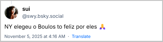 Post de Sui (@swy.bsky.social) com o texto: NY elegeu o Boulos to feliz por eles 🙏
