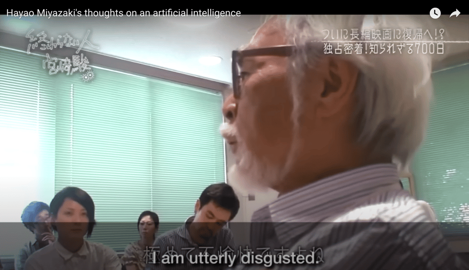 Hayao Miyazaki is sitting in a meeting room with a group of young engineers and saying: 'I am utterly disgusted.'