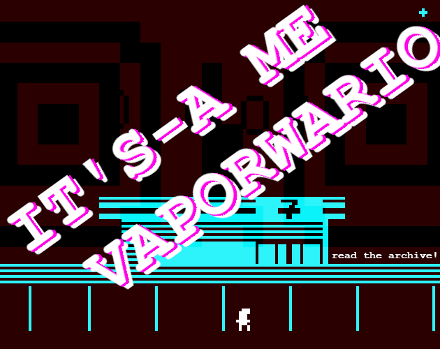 huge text saying IT'S-A ME VAPORWARIO. in the corner it says "read the archive!". this is overlaid over a pixel art seven eleven with barely visible giant eyes in the background
