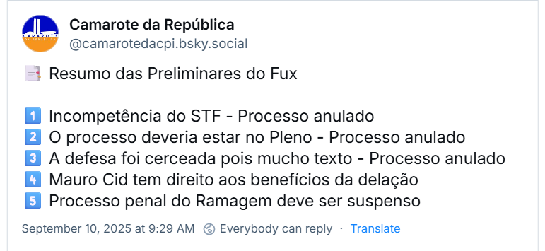 Post de Camarote da República (‪@camarotedacpi.bsky.social‬) com o texto:  📑 Resumo das Preliminares do Fux 1️⃣ Incompetência do STF - Processo anulado 2️⃣ O processo deveria estar no Pleno - Processo anulado 3️⃣ A defesa foi cerceada pois mucho texto - Processo anulado 4️⃣ Mauro Cid tem direito aos benefícios da delação 5️⃣ Processo penal do Ramagem deve ser suspenso