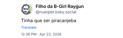 Post de Filho da B-Girl Raygun (‪@ruaoper.bsky.social‬): Tinha que ser piracanjeba