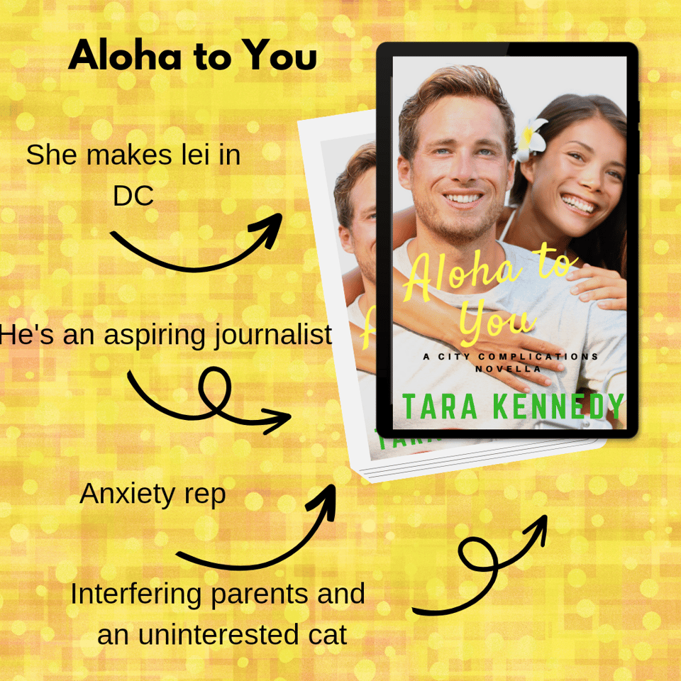 Picture of Aloha to You with text:She makes lei in DC, he's an aspiring journalist, anxiety rep, interfering parents and an uninterested cat.